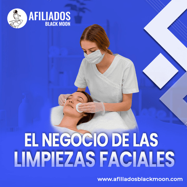 EL NEGOCIO DE LAS LIMPIEZAS FACIALES